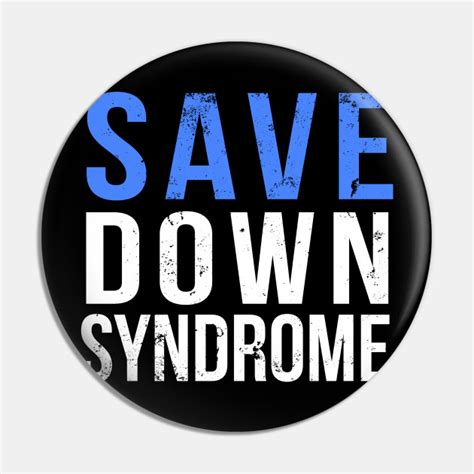 Save Down Syndrome Down Syndrome Awareness Save Down Syndrome Pin