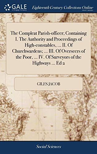 The Compleat Parish Officer Containing I The Authority And