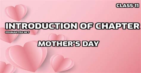 Introduction Of Chapter Mothers Day Class 11