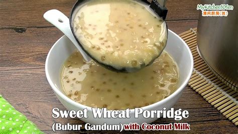 ½ sudu teh serbuk kari / paprika (kalau nak rasa pedas sikit) b. Sweet Wheat Porridge with Coconut Milk (Bubur Gandum ...