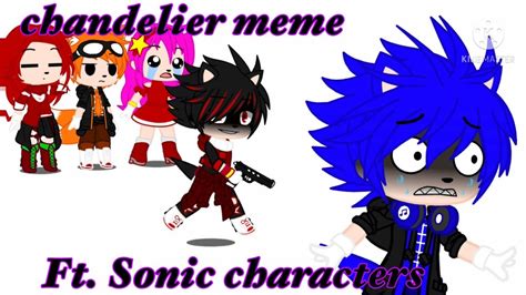 Chandelier Memegacha Clubft Sonic Characters Youtube