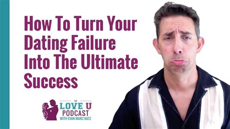 How To Turn Your Dating Failure Into The Ultimate Success Feeling Like A Failure How Are You