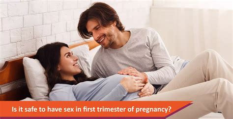 Is It Safe To Have Sex In First Trimester Of Pregnancy