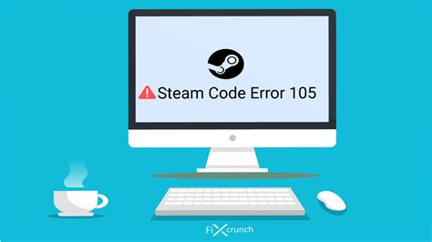 Top 6 Best Ways To Fix Steam Error Code 105 Fixcrunch