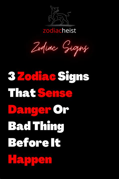 3 Zodiac Signs That Sense Danger Or Bad Thing Before It Happen Zodiac Heist