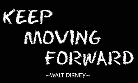 Keep Moving Forward Walt Disney Quotes Quotesgram
