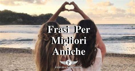 Frasi sulla migliore amica per whatsapp immagini e testo. Frasi Per Migliori Amiche: le Più Belle da Dedicare ...