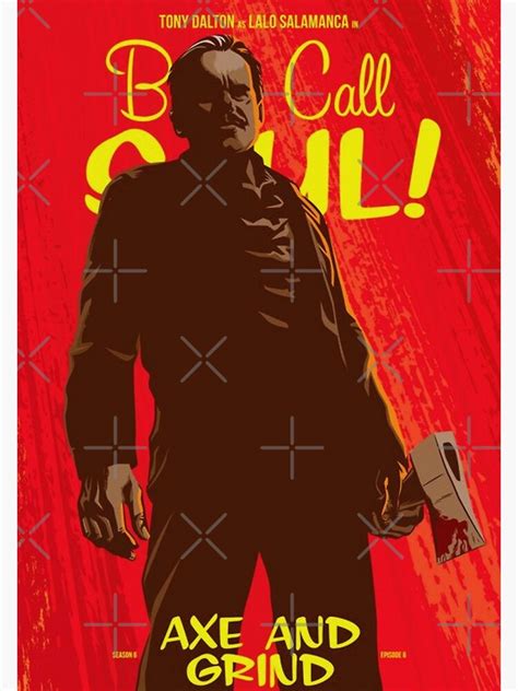 Better Call Saul Posters Better Call Saul Season 6 Axe And Grind