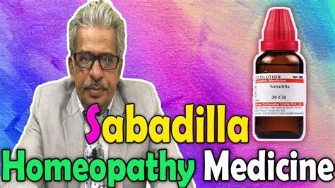 Homeopathy Medicine Sabadilla Dr Ps Tiwari Youtube