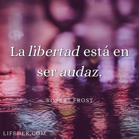 100 Frases De Libertad Y Su Valor En La Vida Cortas