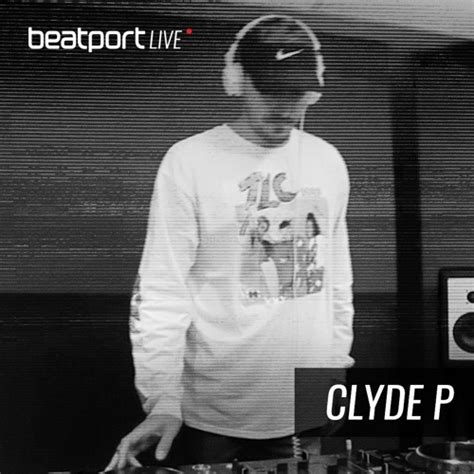 Stream Beatport Live 026 Clyde P By Beatport Listen Online For Free