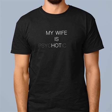 My Wife Is Hot T Shirt And Hoodie Robinplacefabrics