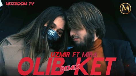 Olib Ket Uzmir And Mira 2022 Remix Youtube