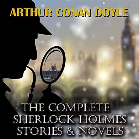 Arthur Conan Doyle The Complete Sherlock Holmes Stories And Novels By