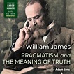 Pragmatism and The Meaning of Truth (unabridged) – Naxos AudioBooks