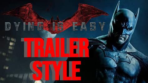 Batman Dying Is Easy Trailer The Batman 2022 Style Youtube