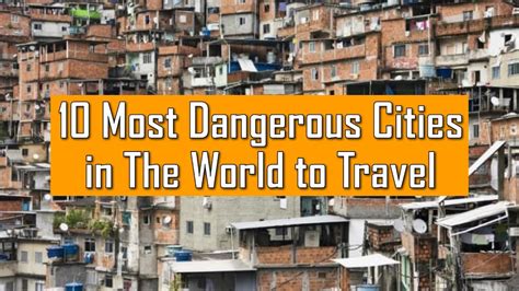 10 Most Dangerous Cities In The World To Travel Youtube