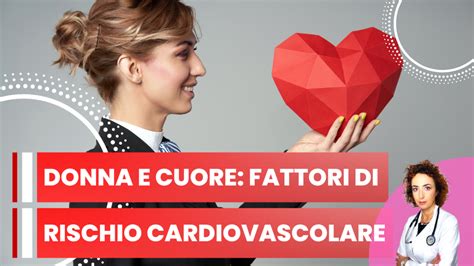 Donna E Cuore I Fattori Di Rischio Cardiovascolare Dottoressa Ciccarone