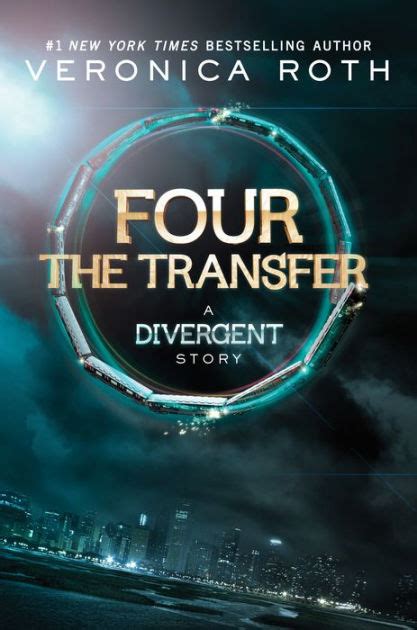 Four The Transfer A Divergent Story By Veronica Roth Nook Book