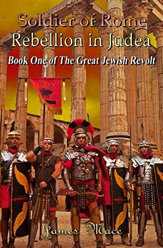 Soldier Of Rome Rebellion In Judea The Great Jewish Revolt Series