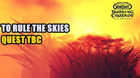 To Rule The Skies Quest Tbc Youtube