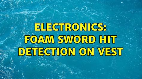 Electronics Foam Sword Hit Detection On Vest 3 Solutions Youtube
