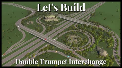 Lets Build A Double Trumpet Interchange In Cities Skylines Youtube