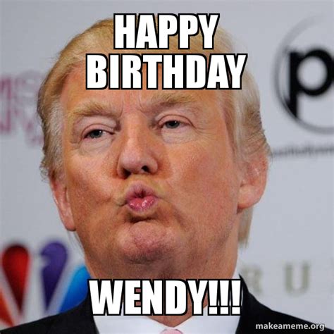 Happy Birthday Wendy Donald Trump Kissing Make A Meme