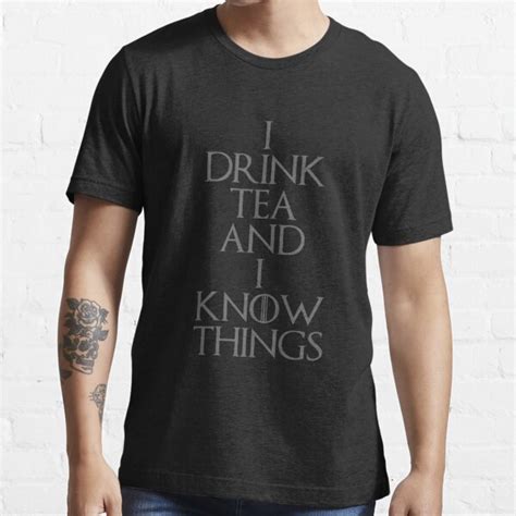 I Drink Tea And I Know Things T Shirt For Sale By Flatcapstudio