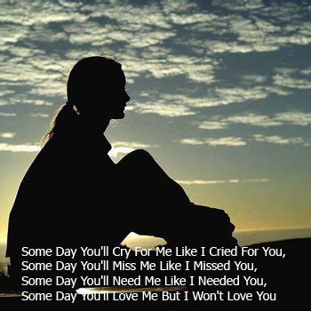 I wish i could see every single moment of my life, i am waiting for that special day when you will be the only mine, i love you so much, honey. Free Download: Sad Quotes
