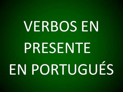 Portugués Conjugación De Verbos En El Presente Lección 5 Youtube