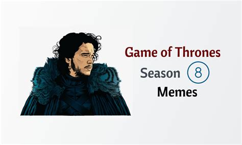 101 Game Of Thrones Season 8 Memes That Is Better Than The Season Jokerry