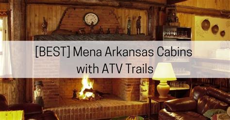 6 Best Mena Arkansas Cabins With Atv Trails All About Arkansas