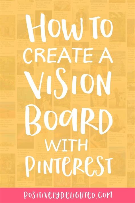 How To Create A Vision Board With Pinterest — Positively Delighted