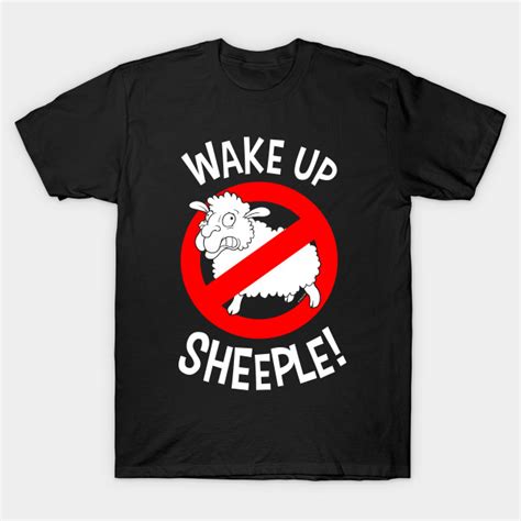 Wake Up Sheeple Sheeple T Shirt Teepublic