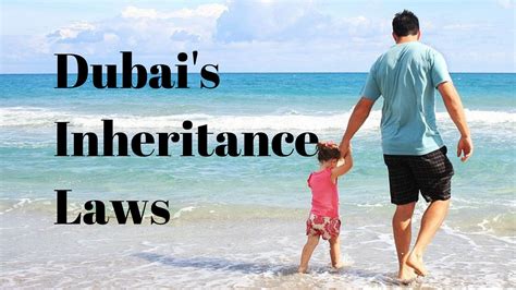 Dubais Inheritance Laws Are Different From Other Countries Read On
