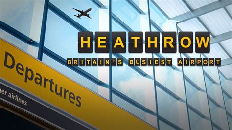 Watch Britains Busiest Airport Heathrow Online Free Streaming And Catch Up Tv In Australia 7plus