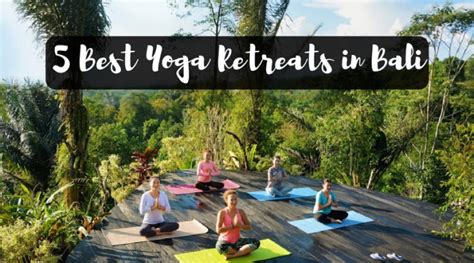 My Pick Of The 5 Best Bali Yoga Retreats Global Gallivanting Travel Blog