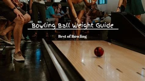 Bowling Ball Weight Guide How To Choose The Perfect Weight