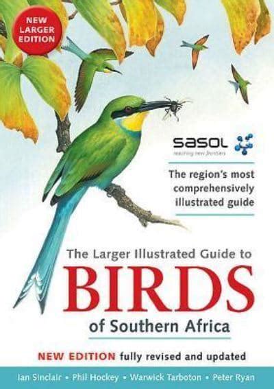 The Larger Illustrated Guide To Birds Of Southern Africa Ian Sinclair