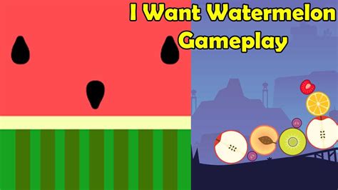 I Want Watermelon Game Gameplay Youtube