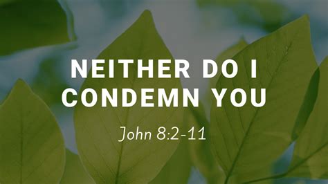 Neither Do I Condemn You Faithlife Sermons