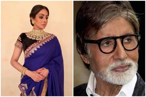 Rip Sridevi Amitabh Bachchan Had A Premonition About The Actresss