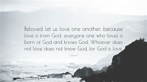 1 John 47 Quote Beloved Let Us Love One Another Because Love Is