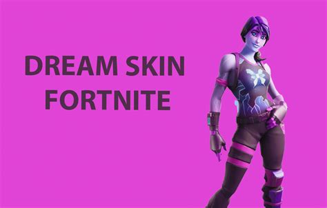 Each And Every Thing You Need To Know About Dream Skin Fortnite Readsbest