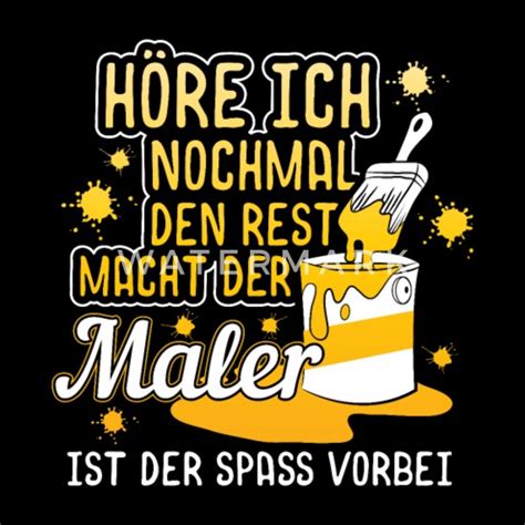 den rest macht der maler anstreicher spruch job männer t shirt spreadshirt