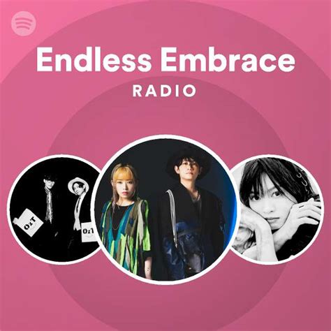 Endless Embrace Radio Playlist By Spotify Spotify