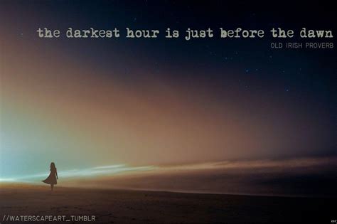 The Darkest Hour Is Just Before The Dawn | Before the dawn, Hope in god