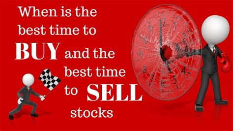 When is the best time to buy or sell a stock