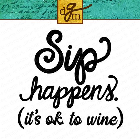 Sip Happens Wine Glass Svg File Funny Wine Glass Saying Svg Etsy
